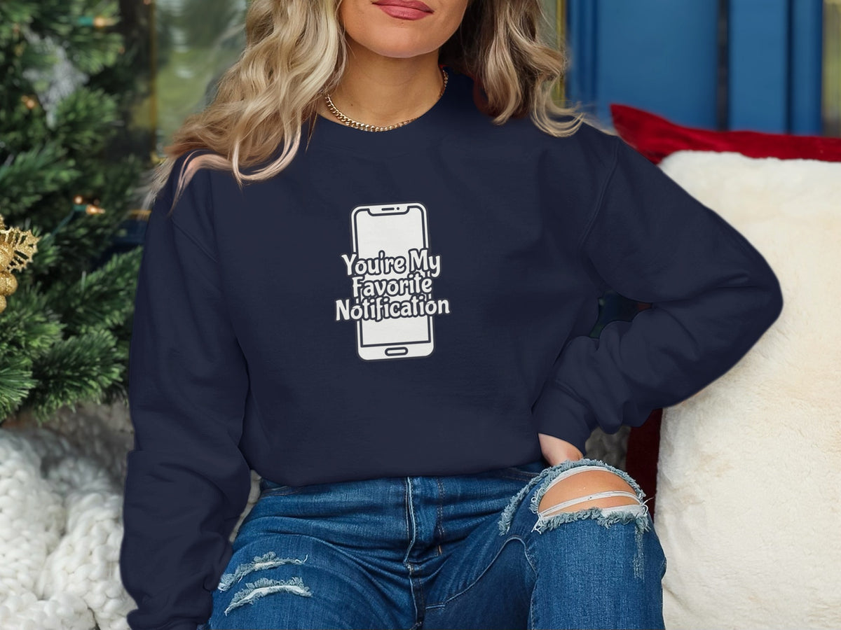 You're My Favorite Notification Long Sleeve Shirt