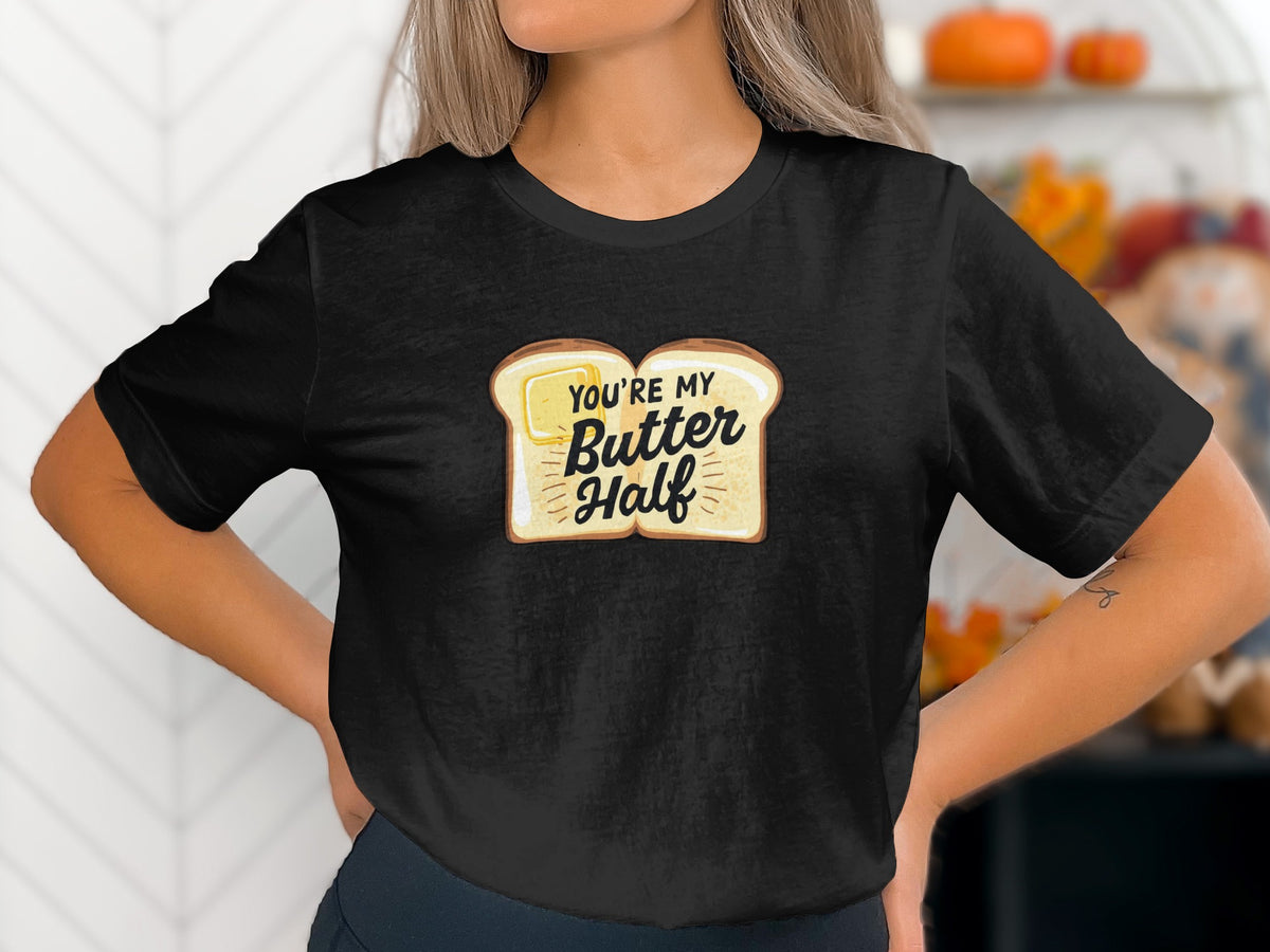 You're My Butter Half T-Shirt