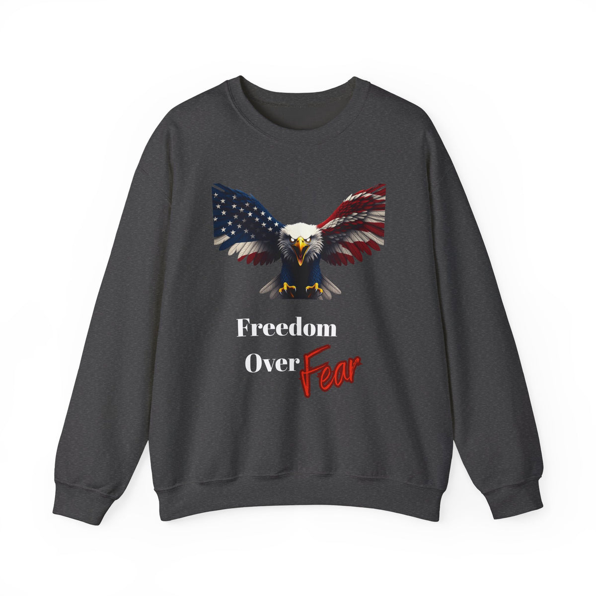 Freedom Over Fear Patriotic Eagle text on a Crewneck Sweatshirt