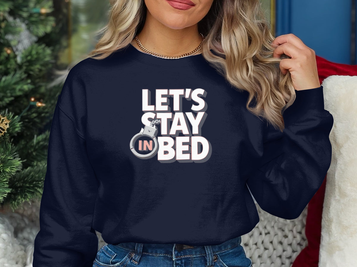 Let's Stay in Bed Handcuff Sweatshirt for Cozy Relaxation