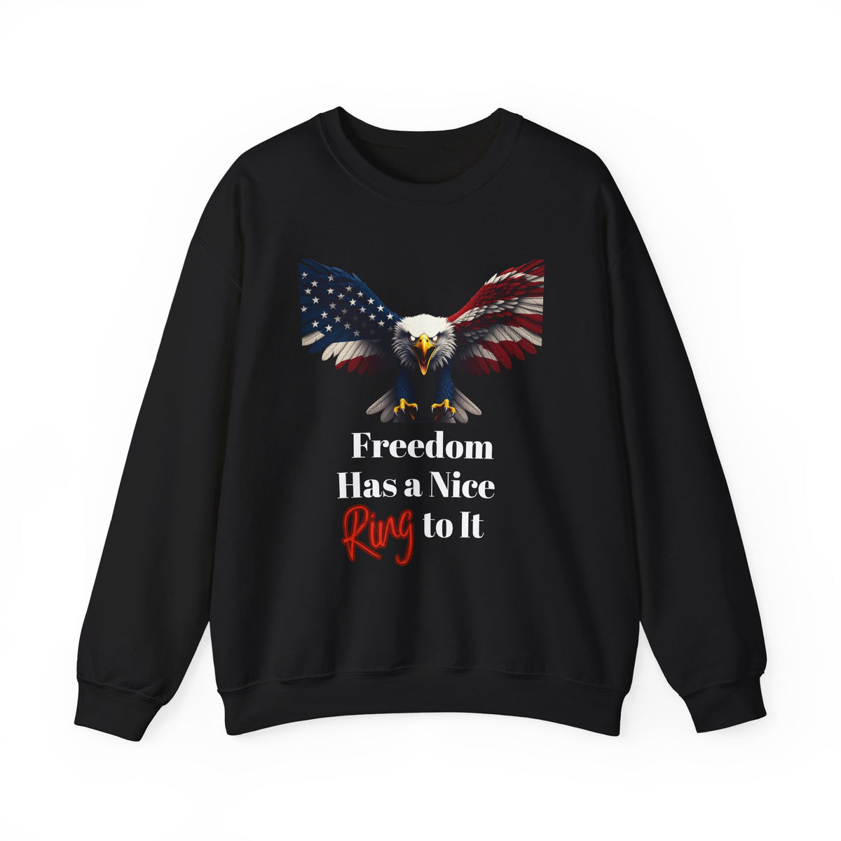 Freedom Has A Nice Ring To It Patriotic Eagle text on a Crewneck Sweatshirt