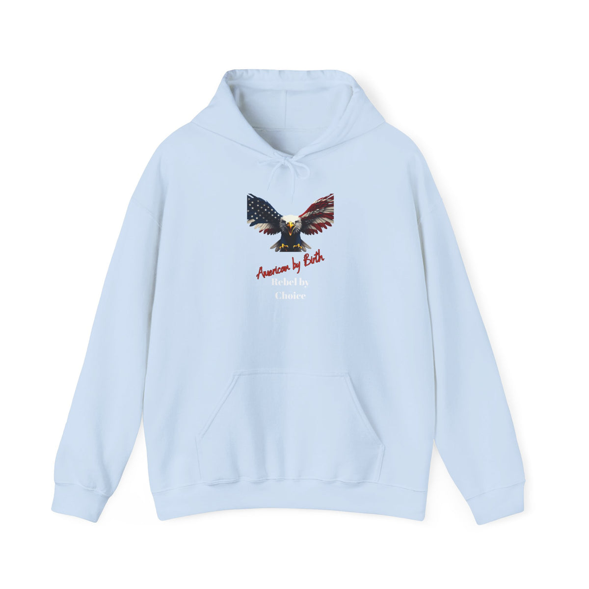 American By Birth Rebel By Choice Patriotic Eagle on a Pullover Hoodie