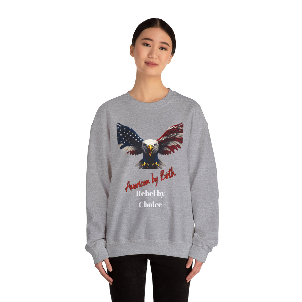 American By Birth Rebel By Choice Patriotic Eagle text on a Crewneck Sweatshirt