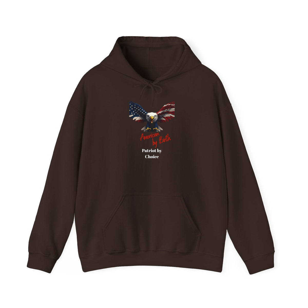 American By Birth Patriot By Choice Patriotic Eagle on a Pullover Hoodie