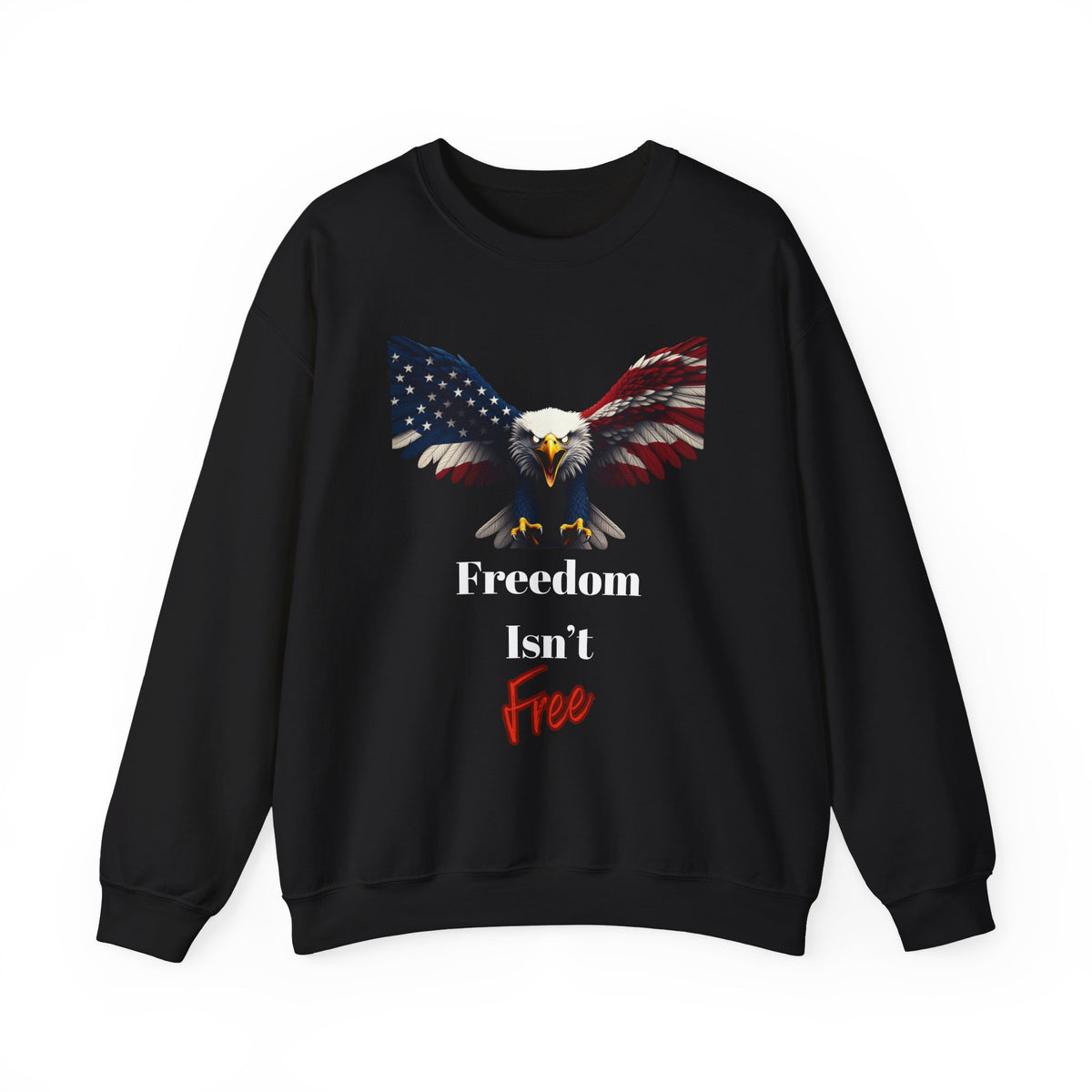 Freedom Isn't Free Patriotic Eagle text on a Crewneck Sweatshirt