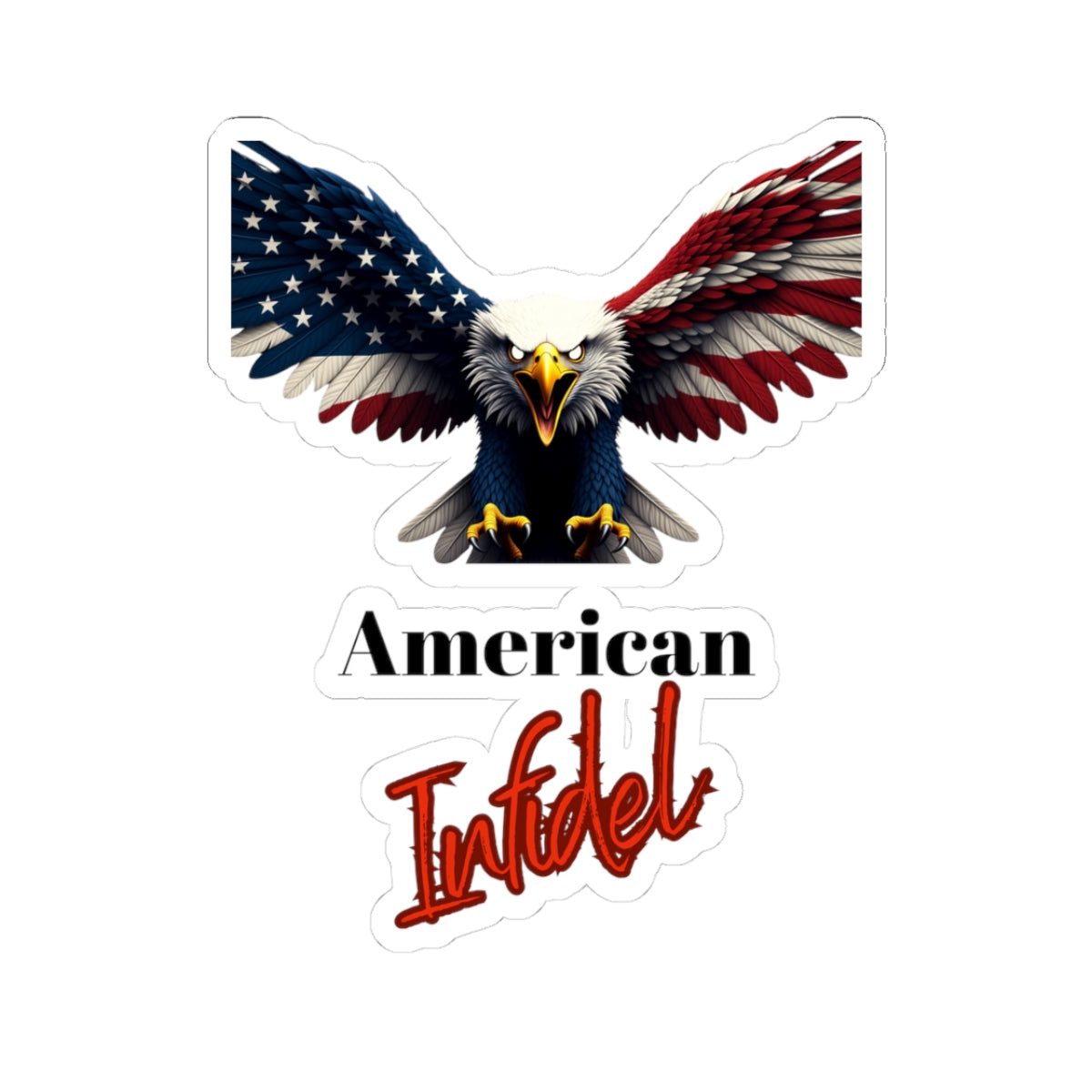 Patriotic Eagle American Infidel Patriotic Eagle on a Kiss-Cut Stickers