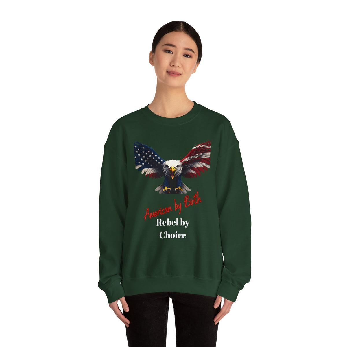 American By Birth Rebel By Choice Patriotic Eagle text on a Crewneck Sweatshirt
