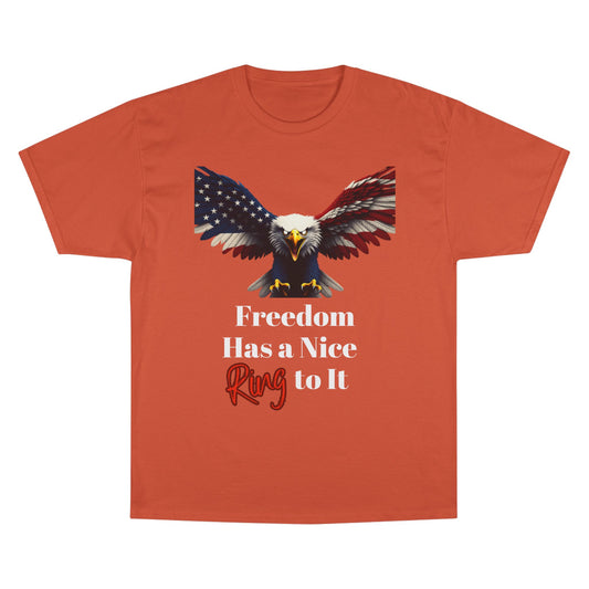 Freedom Has A Nice Ring To It Patriotic Eagle on a Champion T-shirt