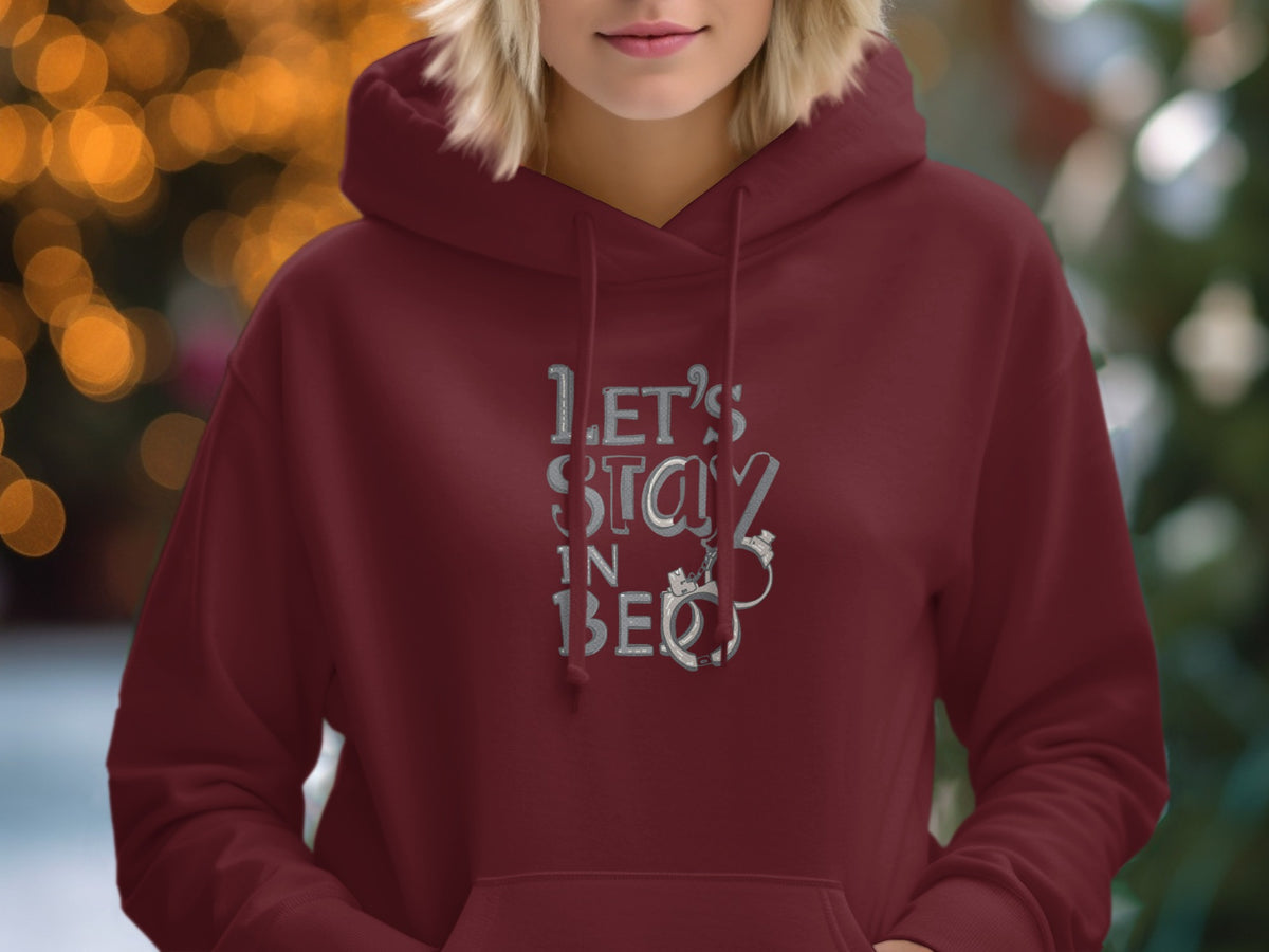 Let's Stay in Bed Hoodie Cozy and Comfortable Pullover