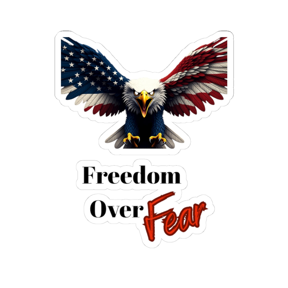 Freedom Over Fear Patriotic Eagle on a Kiss-Cut Stickers