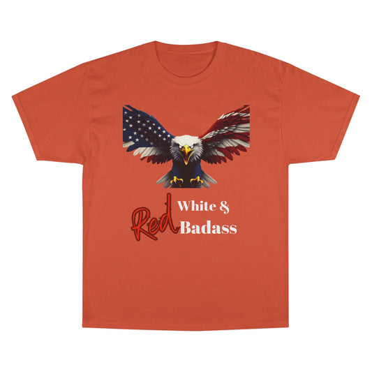 Red White & Badass Patriotic Eagle on a Champion T-shirt