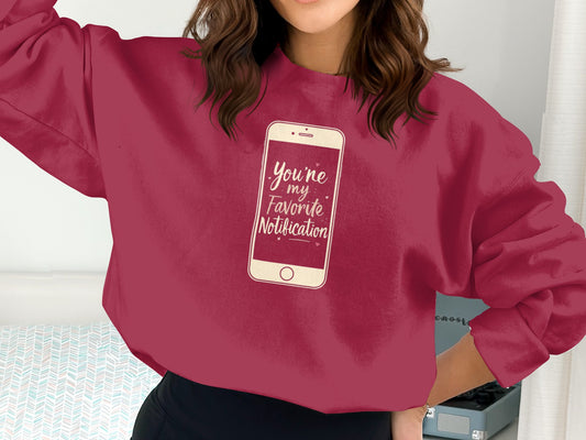 You're My Favorite Notification Casual Sweatshirt