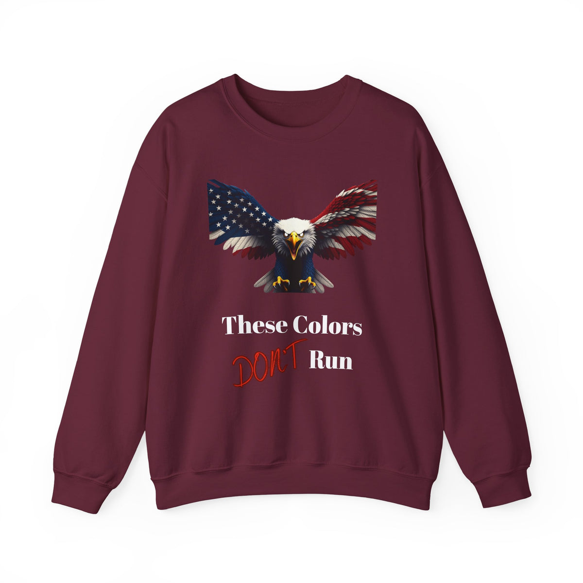 These Colors Don't Run Patriotic Eagle text on a Crewneck Sweatshirt