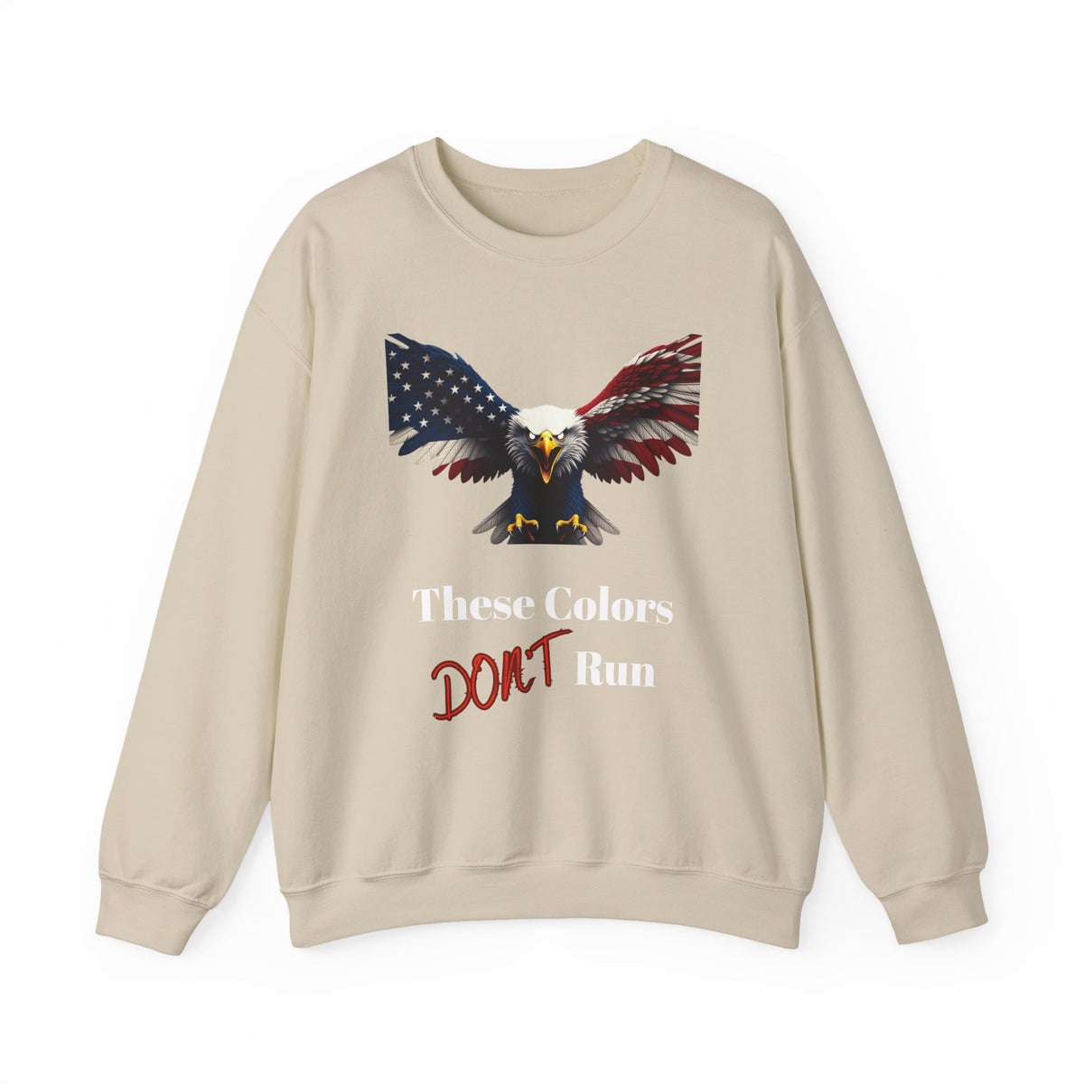 These Colors Don't Run Patriotic Eagle text on a Crewneck Sweatshirt