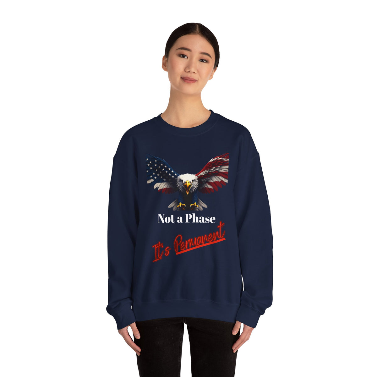 Not A Phase It's Permanent Patriotic Eagle text on a Crewneck Sweatshirt