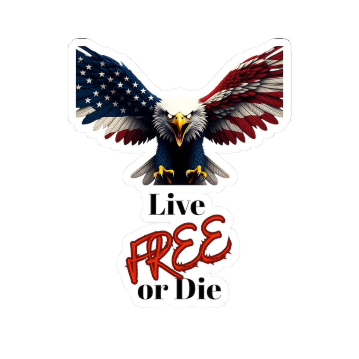 Live Free Or Die Patriotic Eagle on a Kiss-Cut Stickers