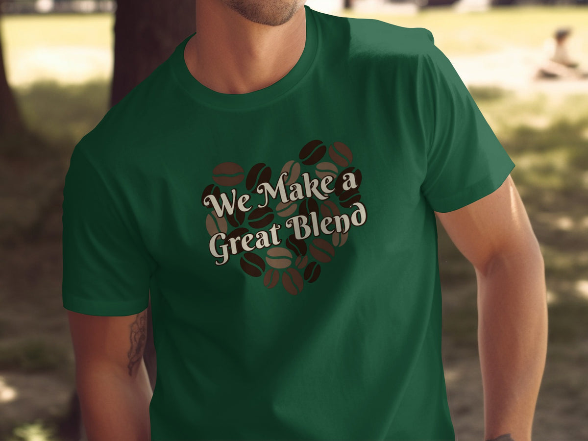 We Make a Great Blend phrase on a Premium Tee