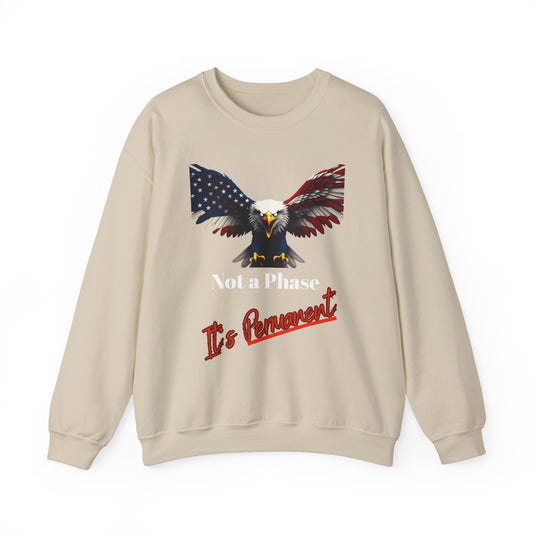 Not A Phase It's Permanent Patriotic Eagle text on a Crewneck Sweatshirt