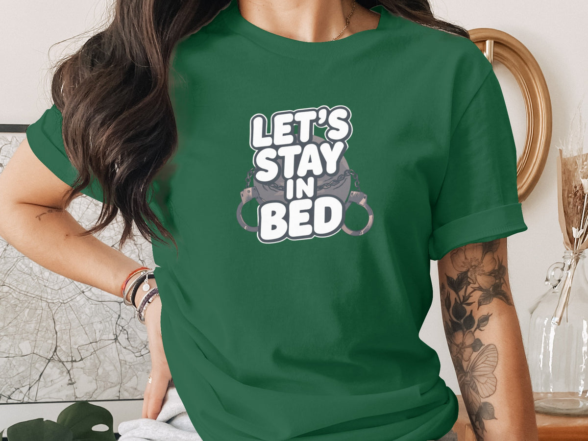 Let's Stay In Bed Graphic Tee Shirt for Casual Look