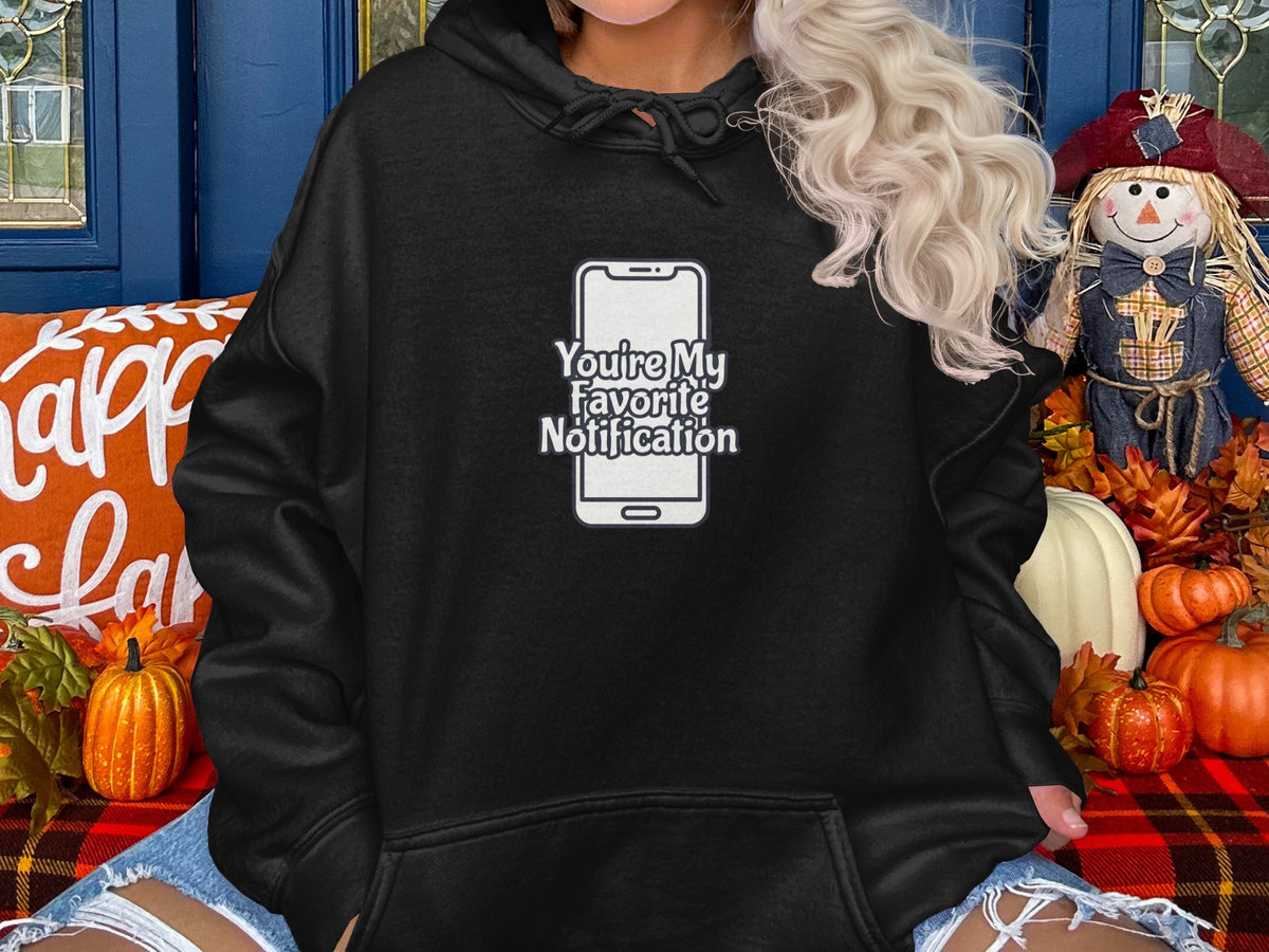 You're My Favorite Notification Hoodie