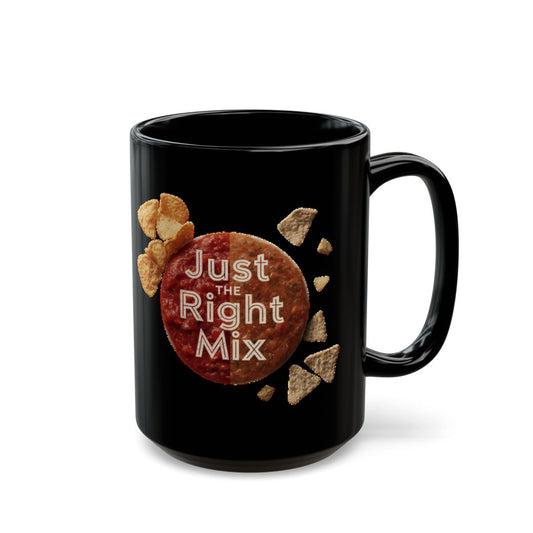 Chips and Salsa Dip with Just the Right Mix text phrase on an 11/15oz Black Mug