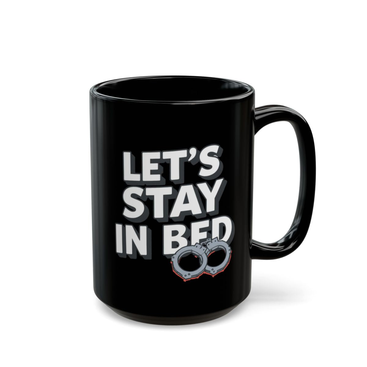 Let's Stay In Bed Funny Black Mug with Handcuffs Design