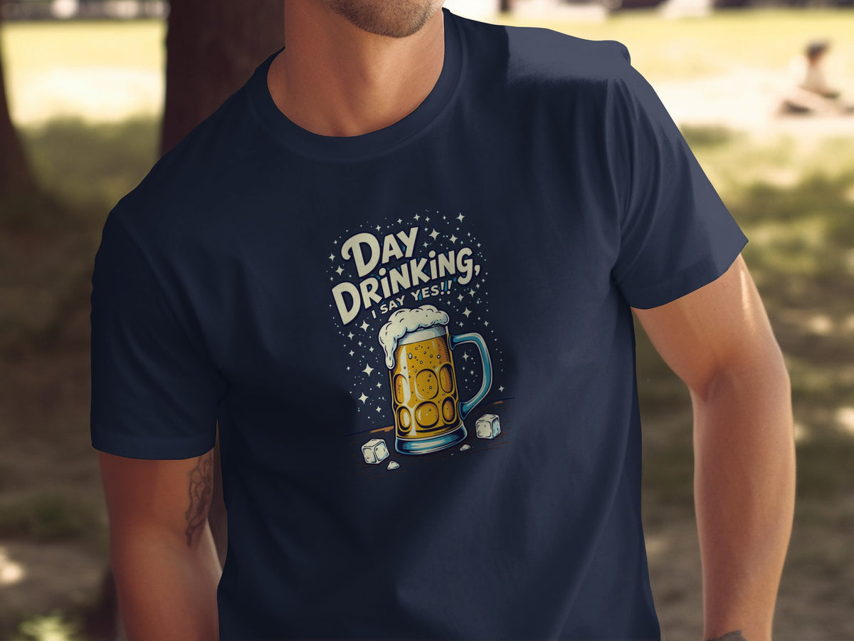 Day Drinking Say Yes Graphic Tee Shirt