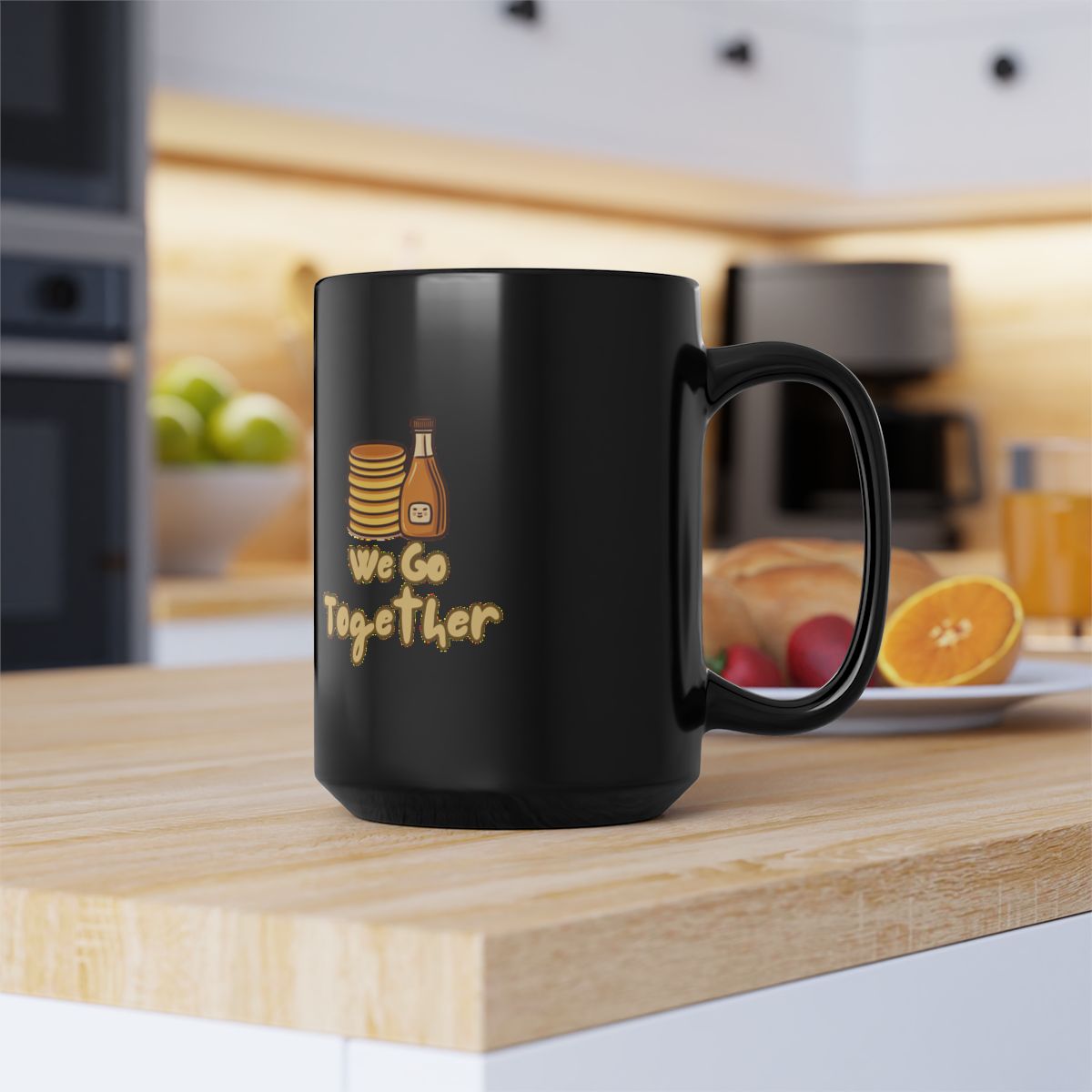 Pancakes and Syrup image with We Go Together text phrase on an 11/15oz Black Mug