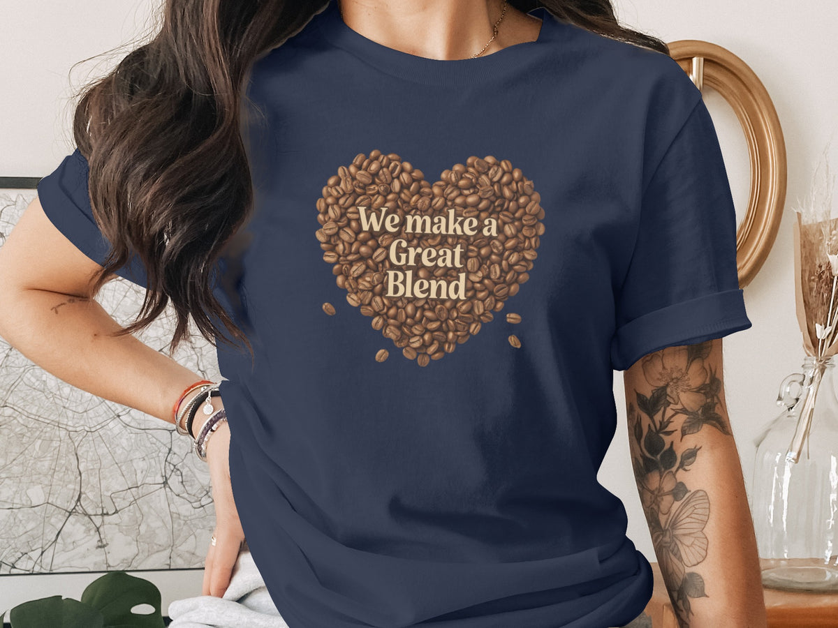 We Make a Great Blend phrase on a Premium Tee