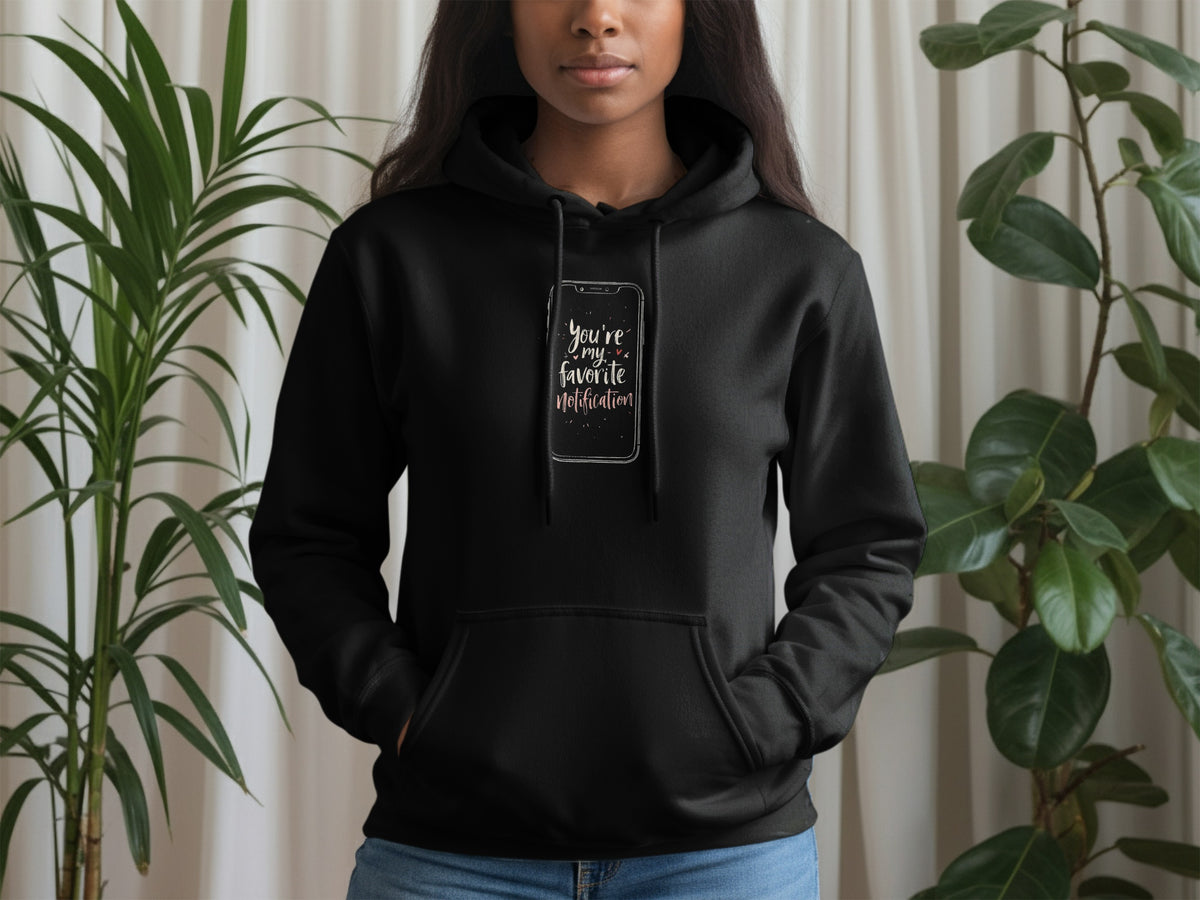 You're My Favorite Notification Printed Hoodie