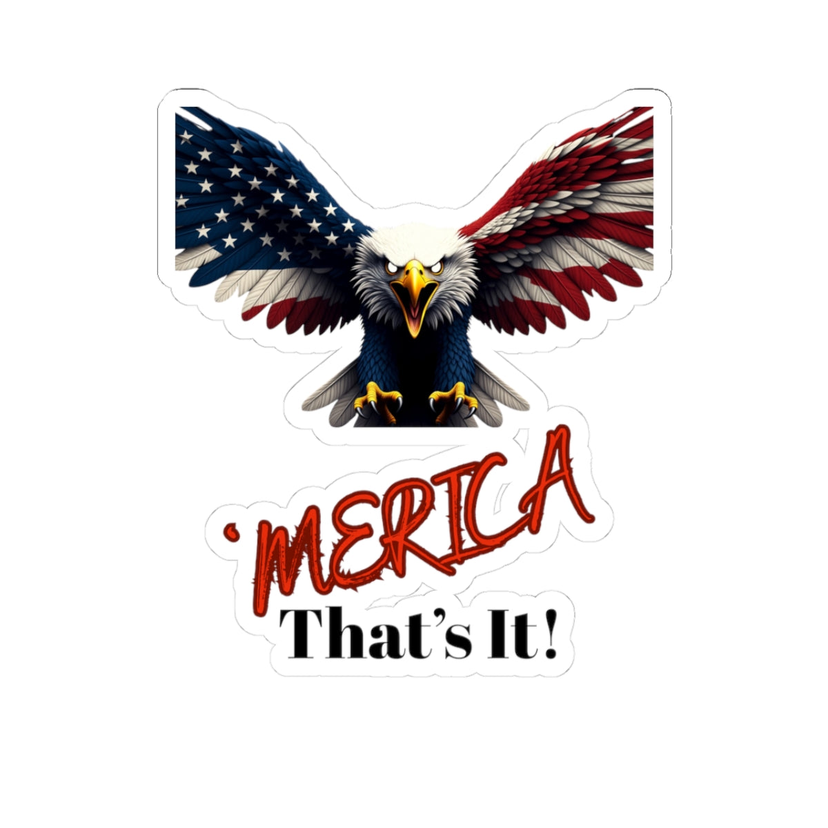 Merica. That's It Patriotic Eagle on a Kiss-Cut Stickers