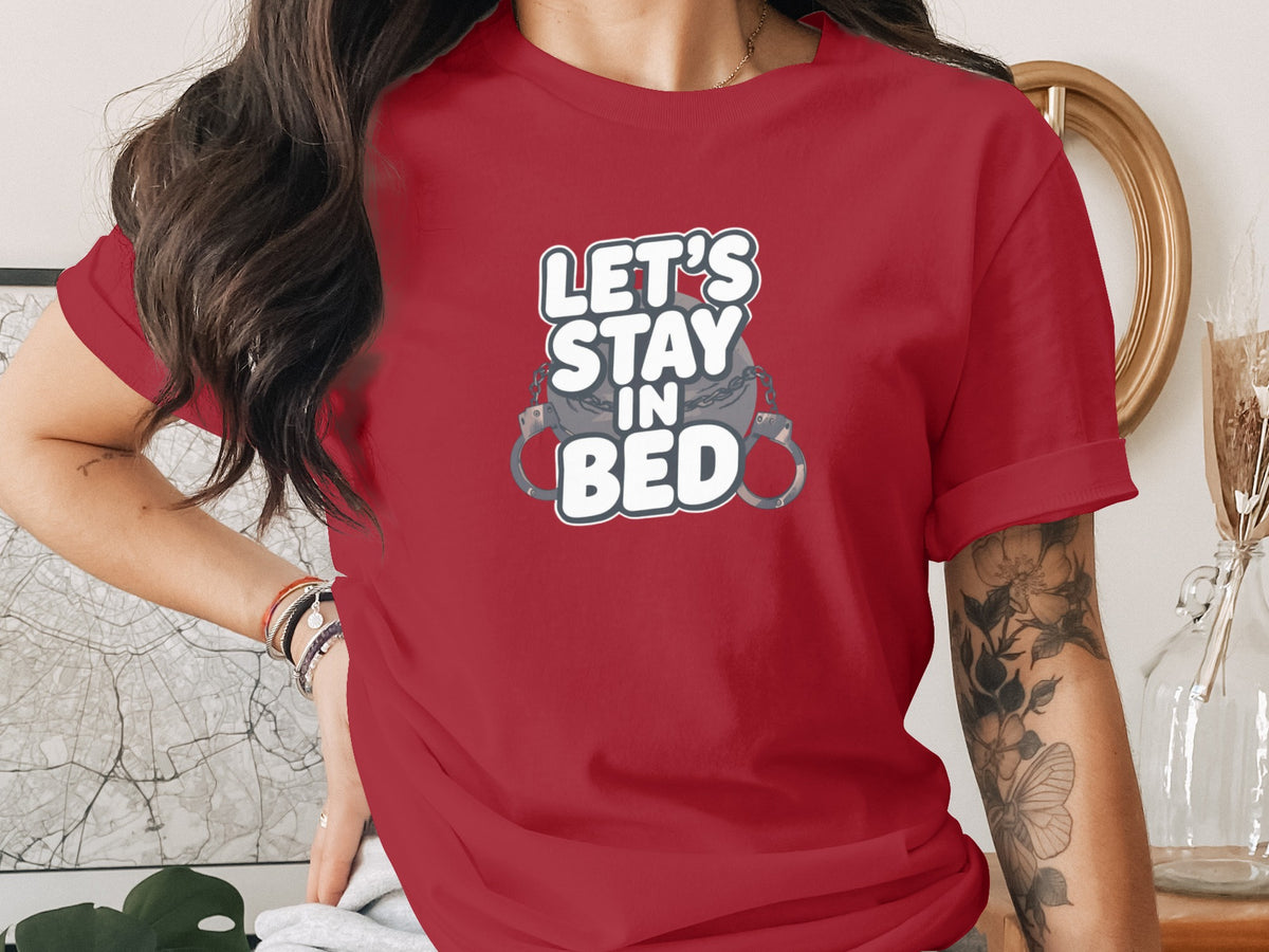 Let's Stay In Bed Handcuff Design Red Shirt