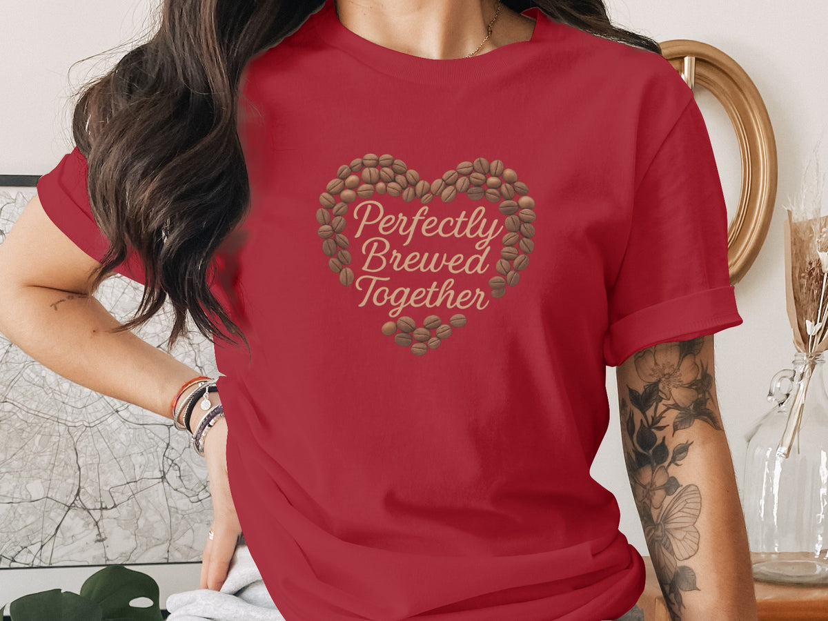 Perfectly Brewed Together phrase on a Premium Tee