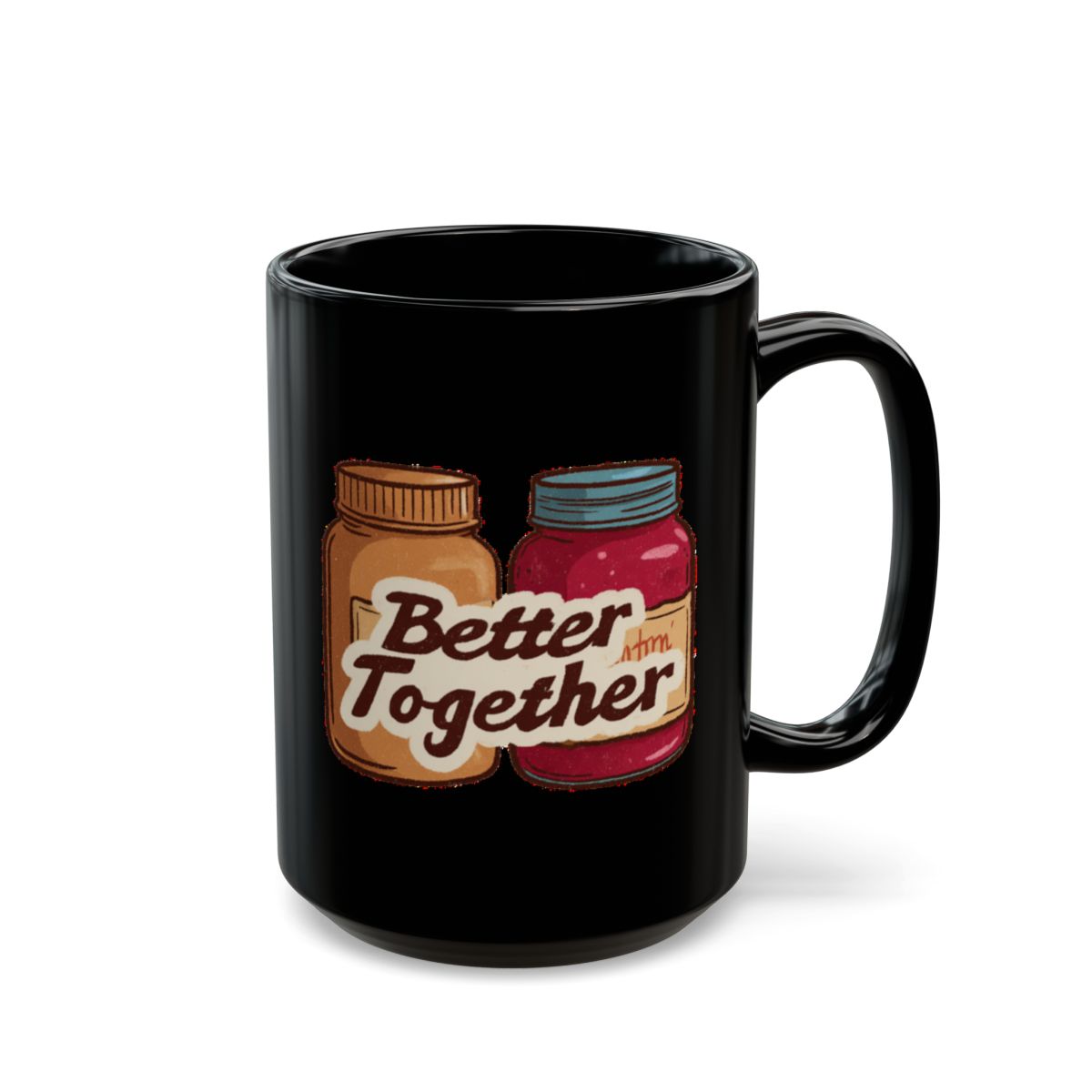 Peanut Butter and Jelly image with Better Together text phrase on an 11/15oz Black Mug