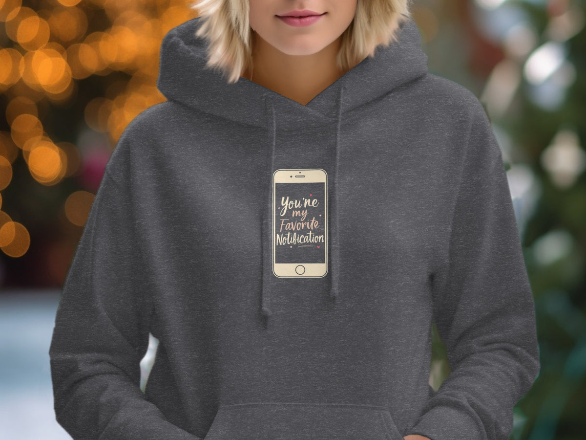 You're My Favorite Notification Hoodie