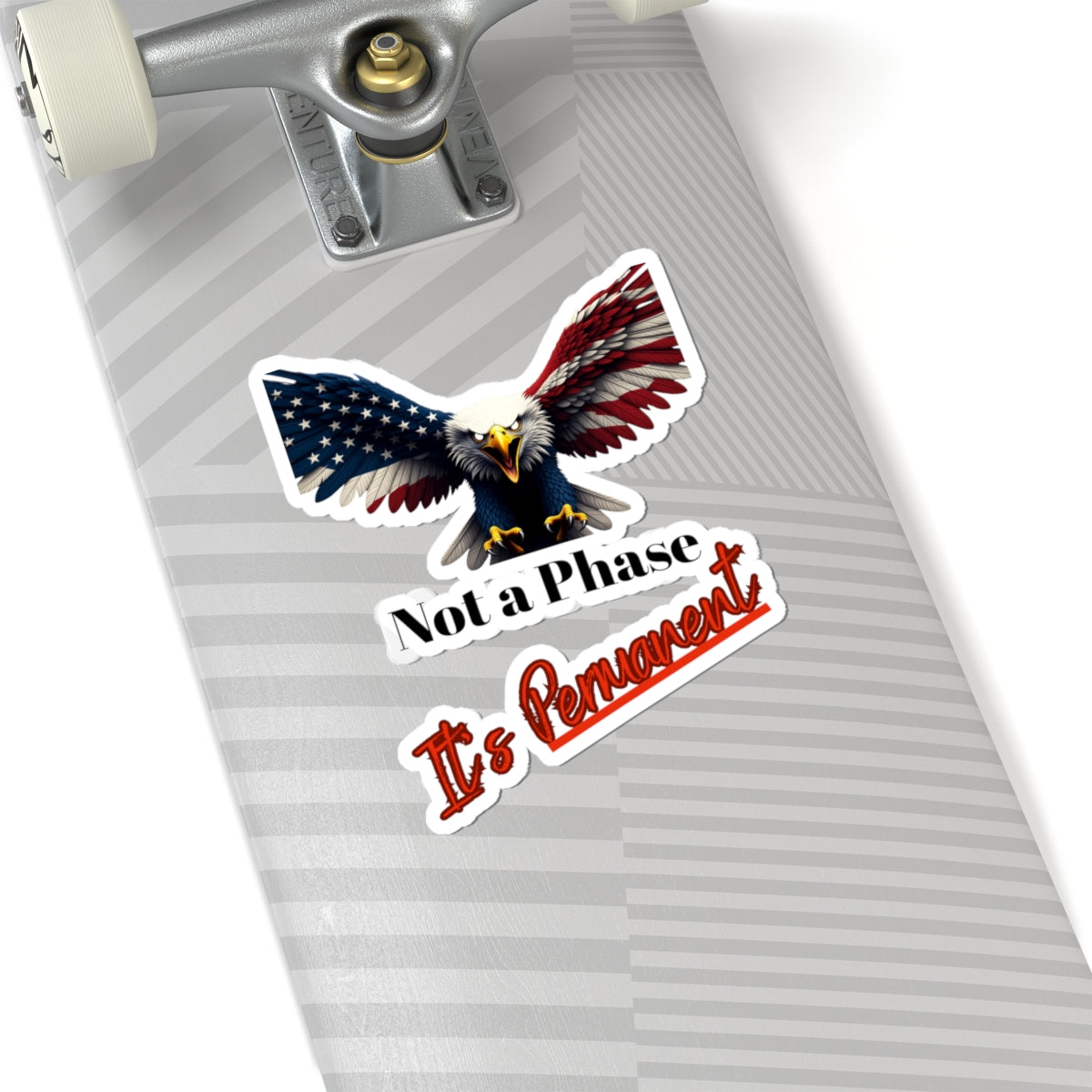 Not A Phase It's Permanent Patriotic Eagle on a Kiss-Cut Stickers