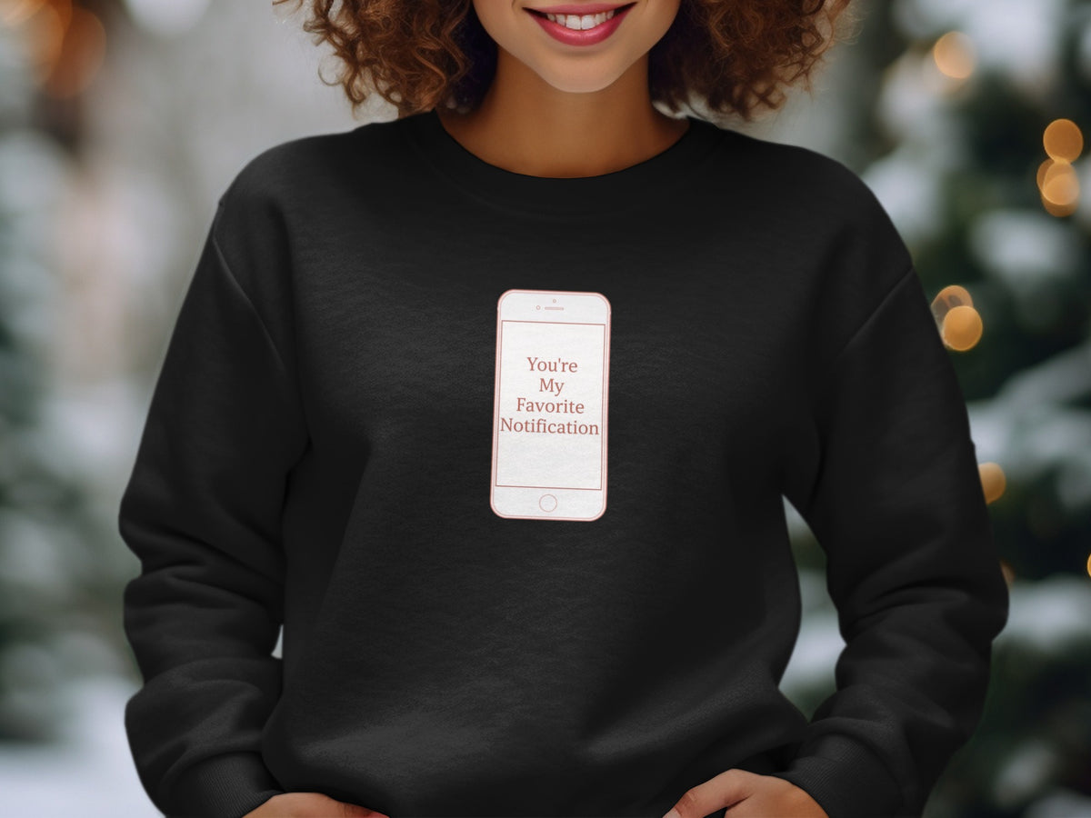 You're My Favorite Notification Text Sweater Product