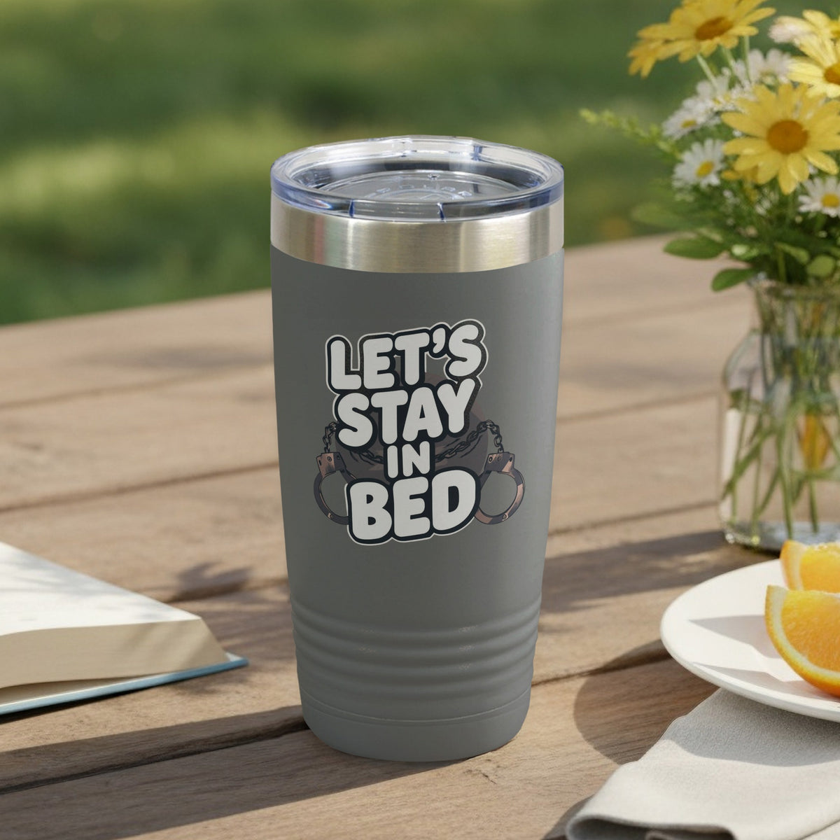 Let's Stay in Bed Handcuffs Themed Tumbler Cup