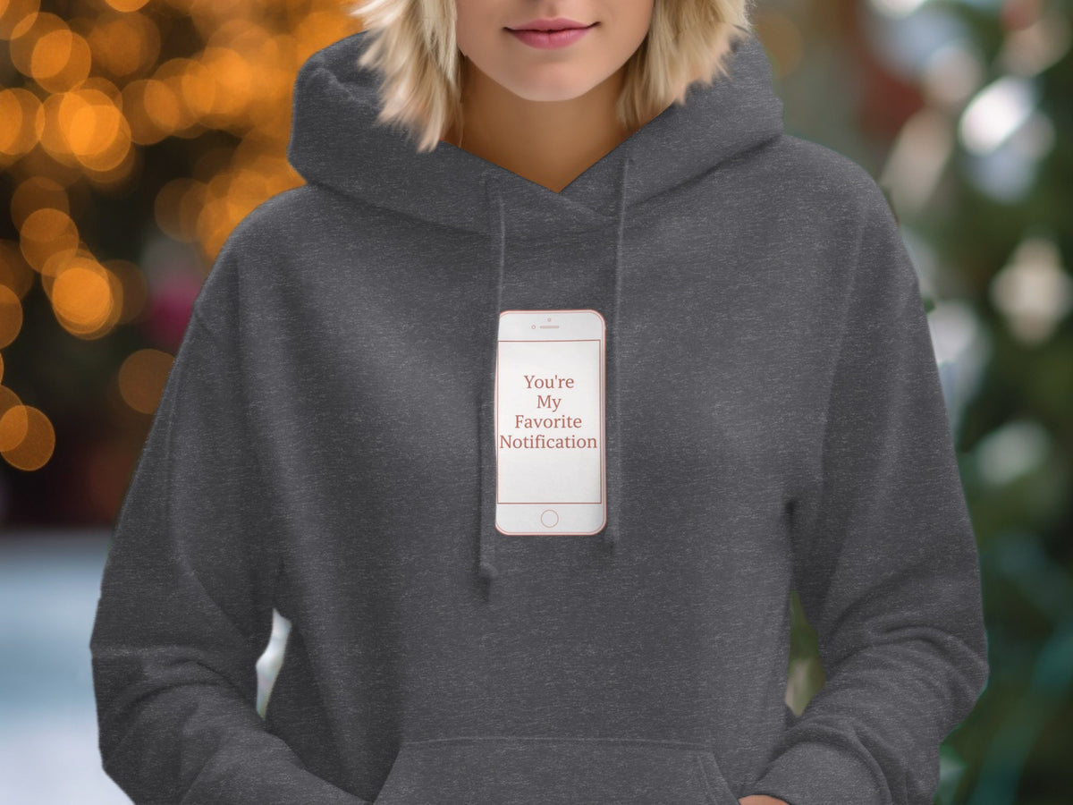 You're My Favorite Notification Hoodie