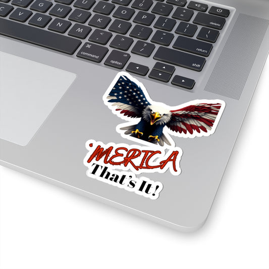 Merica. That's It Patriotic Eagle on a Kiss-Cut Stickers