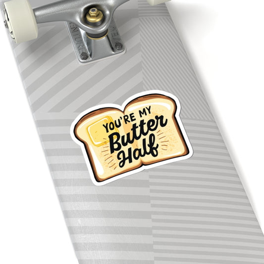 You're My Butter Half phrase on a Kiss-Cut Sticker