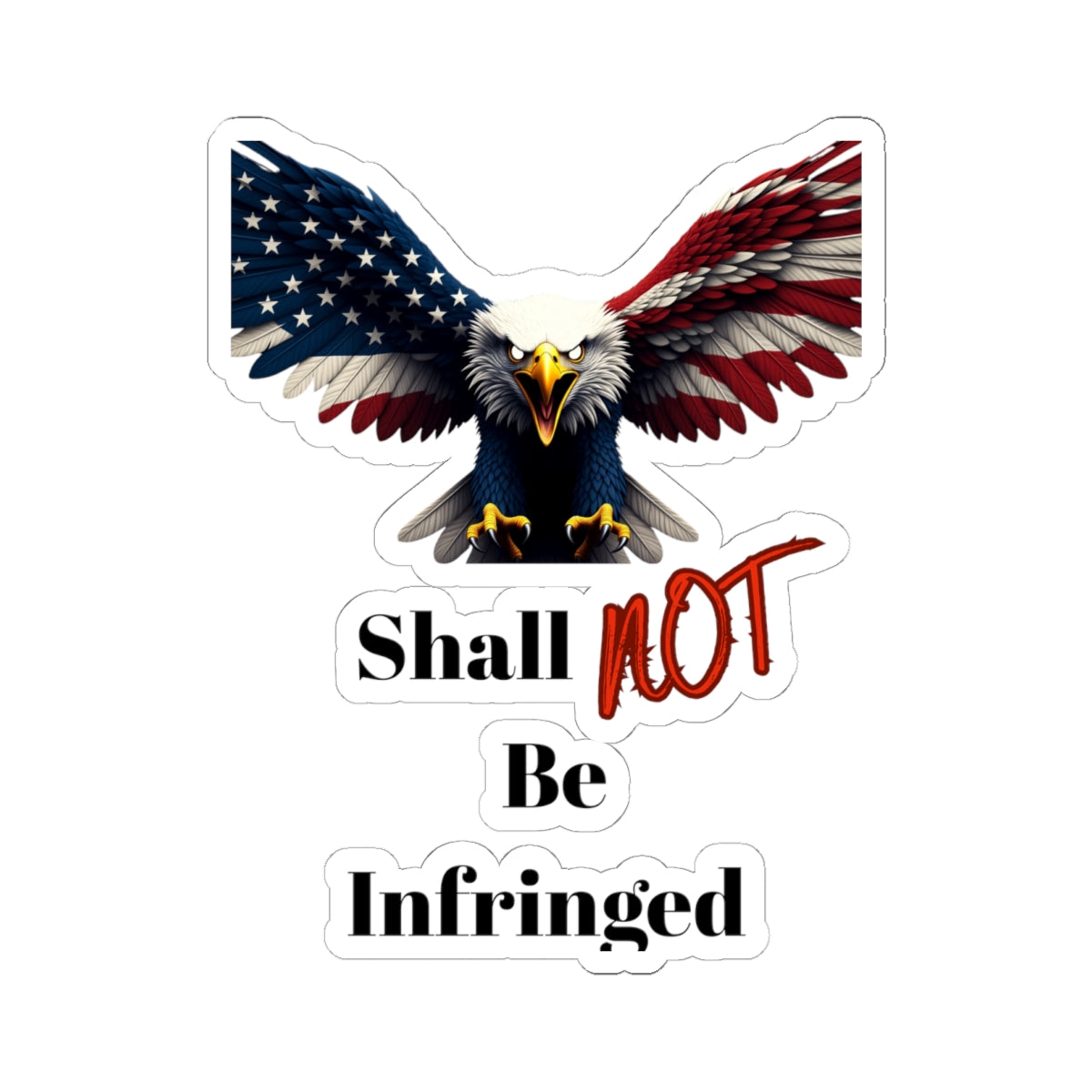 Shall Not Be Infringed Patriotic Eagle on a Kiss-Cut Stickers