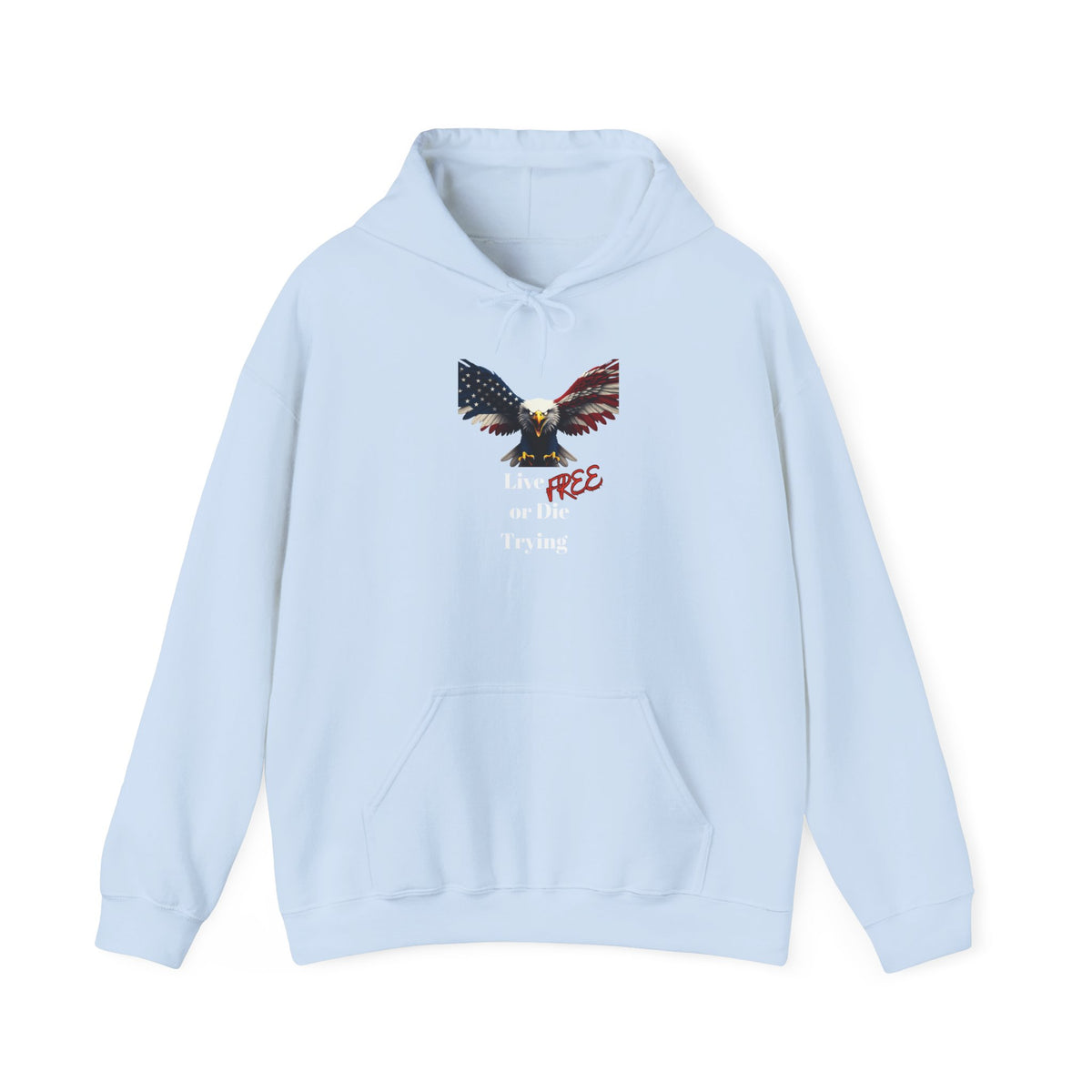 Live Free Or Die Trying Patriotic Eagle on a Pullover Hoodie