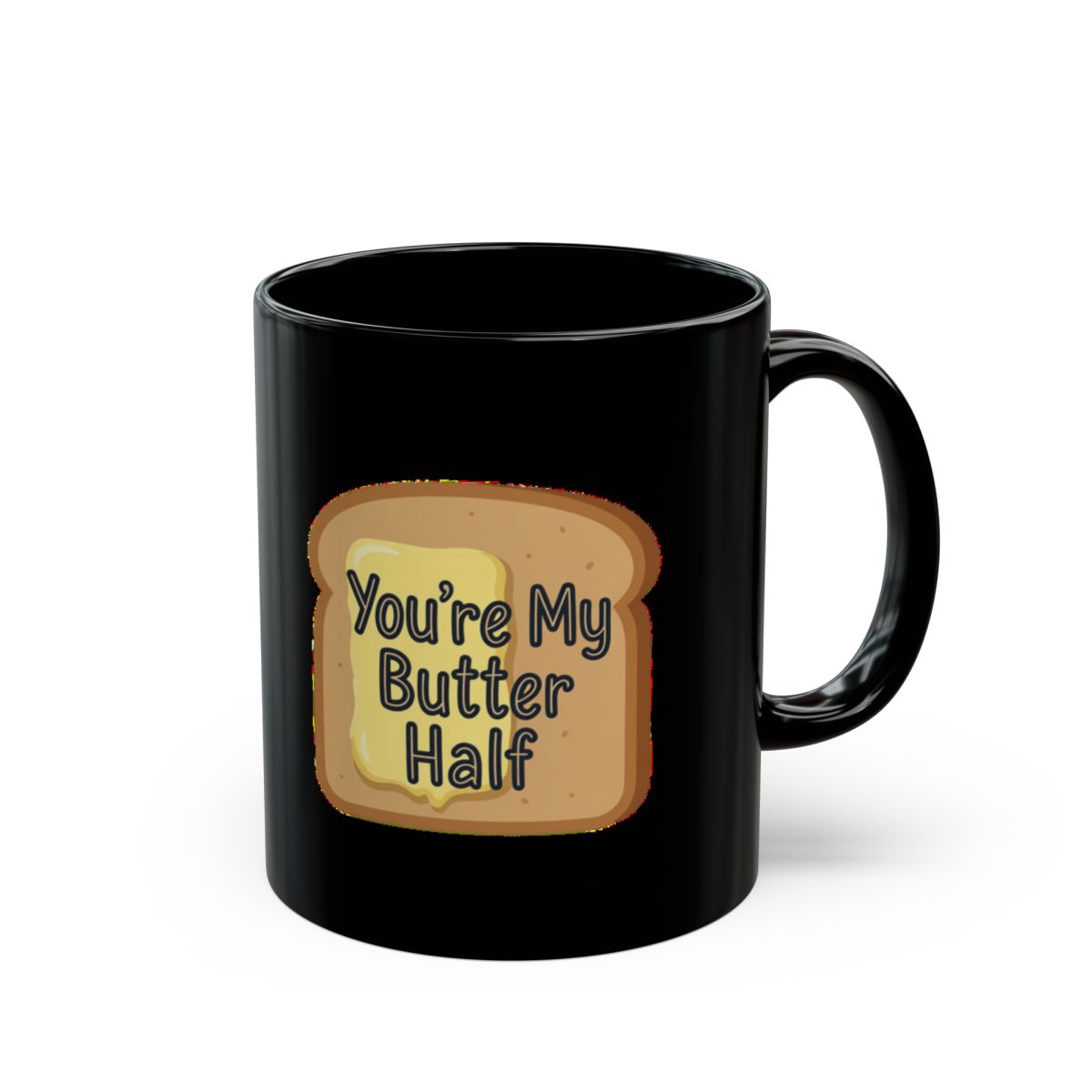 Bread and Butter image with You're My Butter Half phrase on an 11/15oz Black Mug