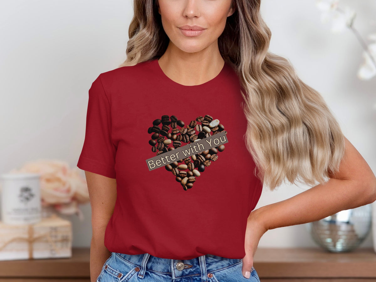 Better with you phrase on a Premium Tee