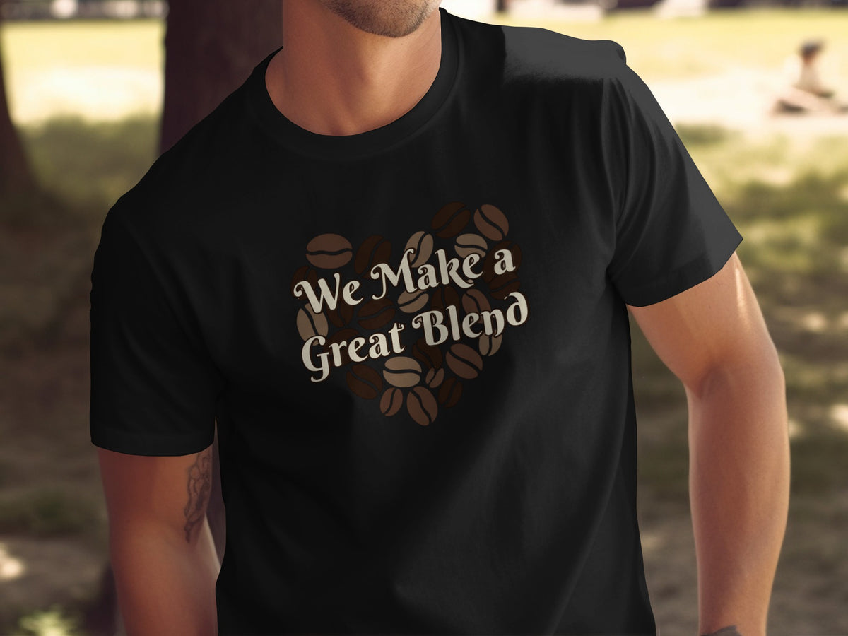We Make a Great Blend phrase on a Premium Tee