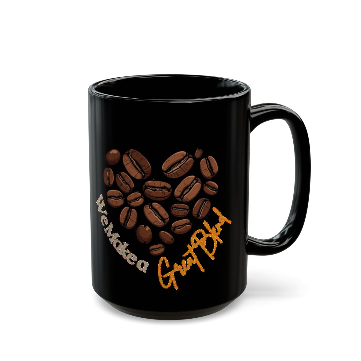 We Make a Great Blend phrase on an 11/15oz Black Mug