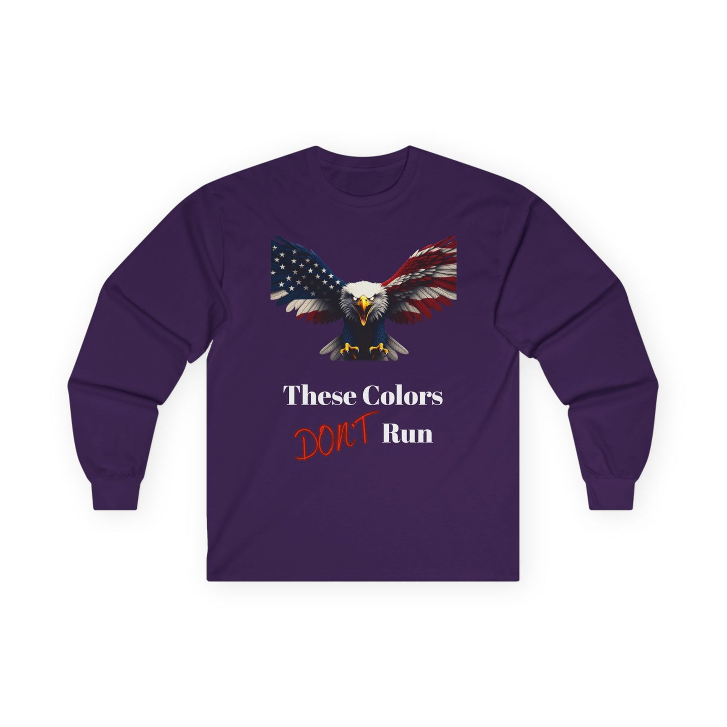 These Colors Don't Run Patriotic Eagle on a long sleeve tee