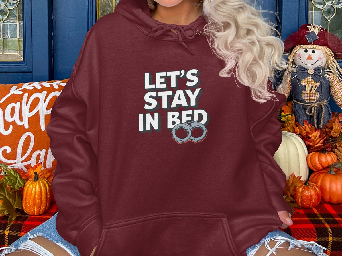 Let's Stay In Bed Hoodie Perfect for Cozy Days