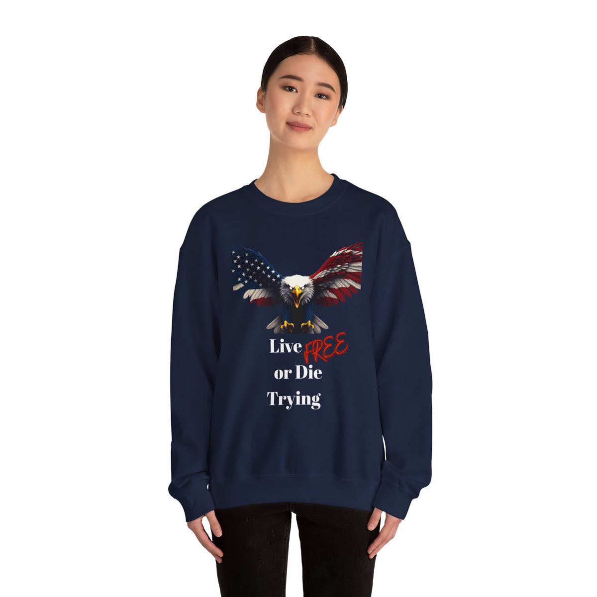 Live Free Or Die Trying Patriotic Eagle text on a Crewneck Sweatshirt